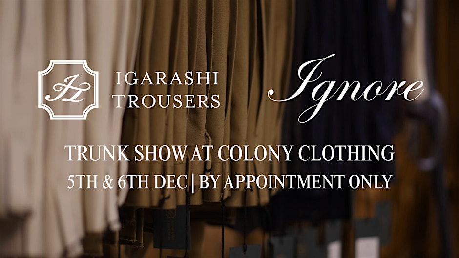 IGARASHI TROUSERS DECEMBER 2025 TRUNK SHOW
